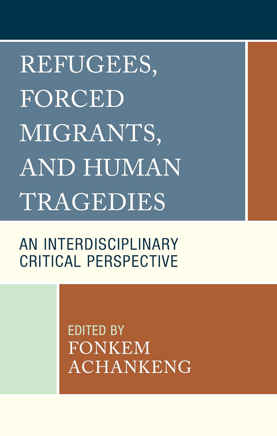 Refugees, Forced Migrants, and Human Tragedies: An Interdisciplinary Critical Perspective (English Edition) baixar o livro de graça
