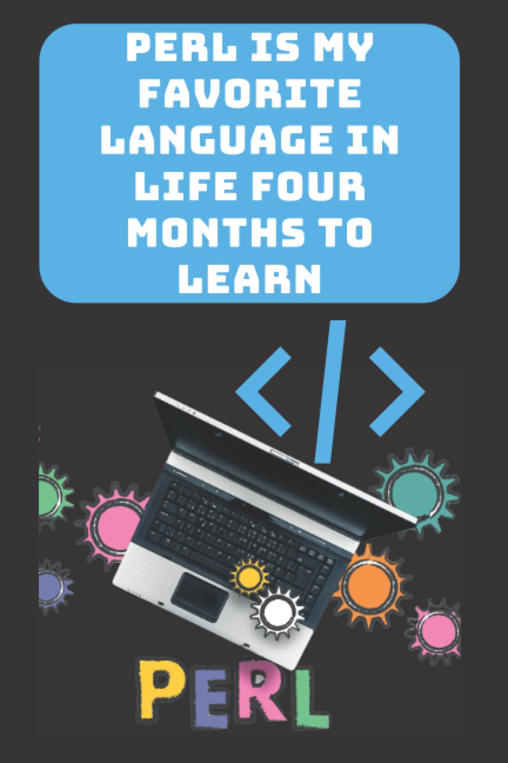 ler totalmente PERL IS MY FAVORITE LANGUAGE IN LIFE FOUR MONTHS TO LEARN: A beginner's noteook to Learn C Programming language Coding and programming. Developer... Journal Gift For Those Who Love Programming