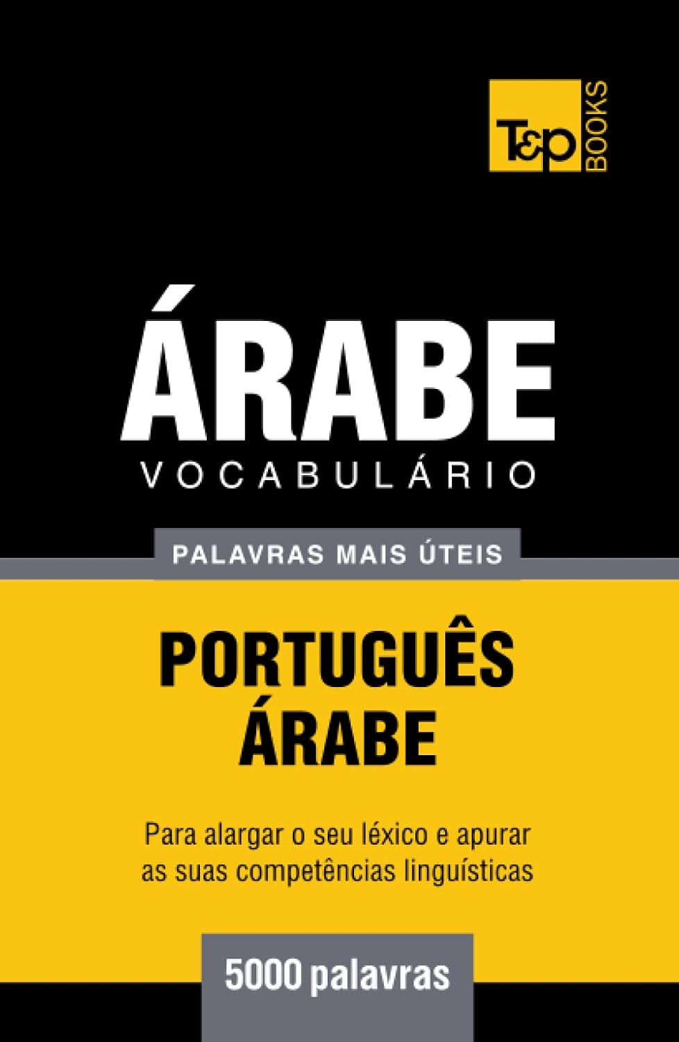 ler totalmente Vocabulário Português-Árabe - 5000 palavras mais úteis (European Portuguese Collection) (Portuguese Edition)
