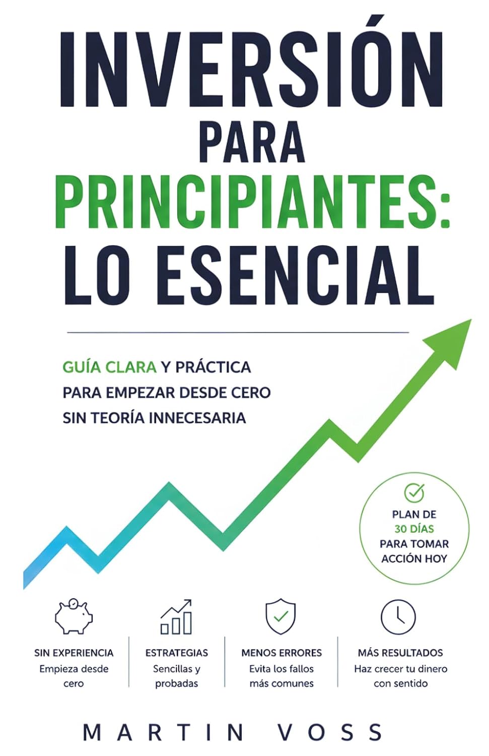 ler totalmente Inversión para Principiantes: Lo Esencial: Guía clara y práctica para empezar desde cero y tomar buenas decisiones sin complicaciones (Spanish Edition)