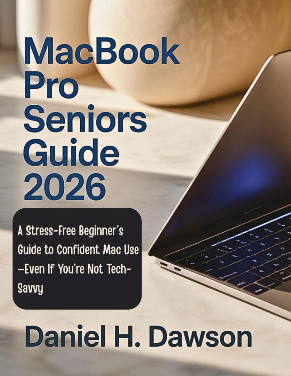 MacBook Pro Seniors Guide 2026: A Stress-Free Beginner’s Guide to Confident Mac Use—Even If You’re Not Tech-Savvy baixar livro de graça