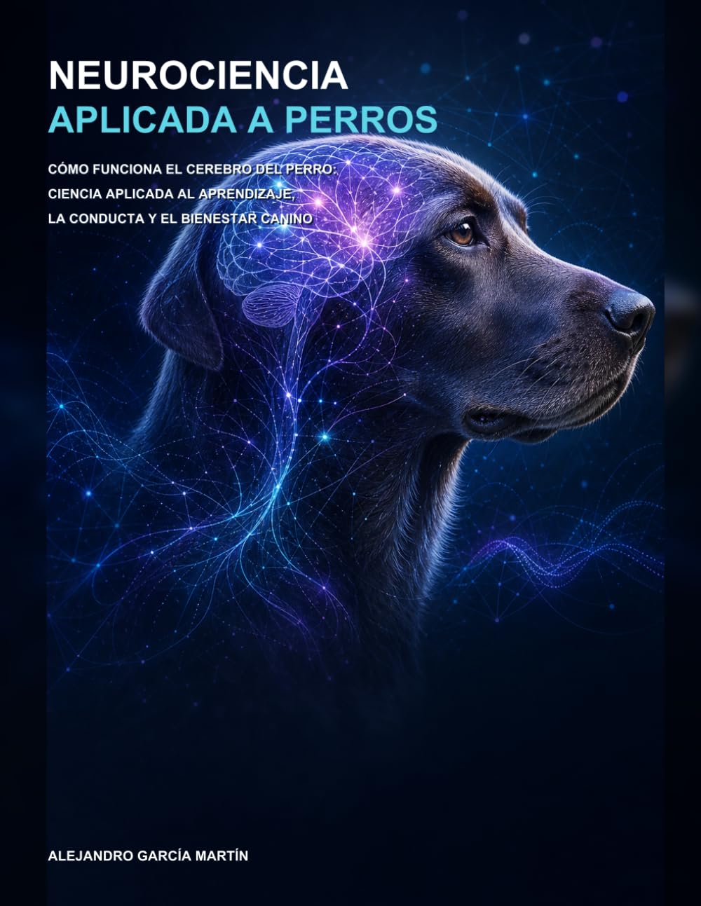 Neurociencia Aplicada a Perros: Cómo funciona el cerebro del perro: ciencia aplicada al aprendizaje, la conducta y el bienestar canino baixar o livro de graça