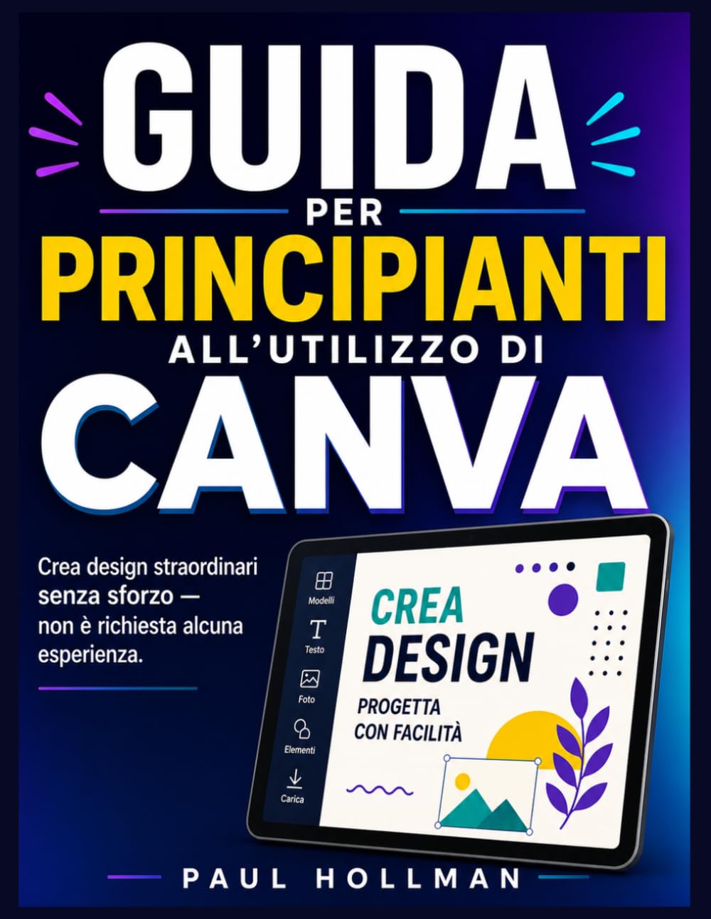 ler totalmente Guida per principianti all'utilizzo di Canva: Crea design straordinari senza sforzo, non è richiesta alcuna esperienza.