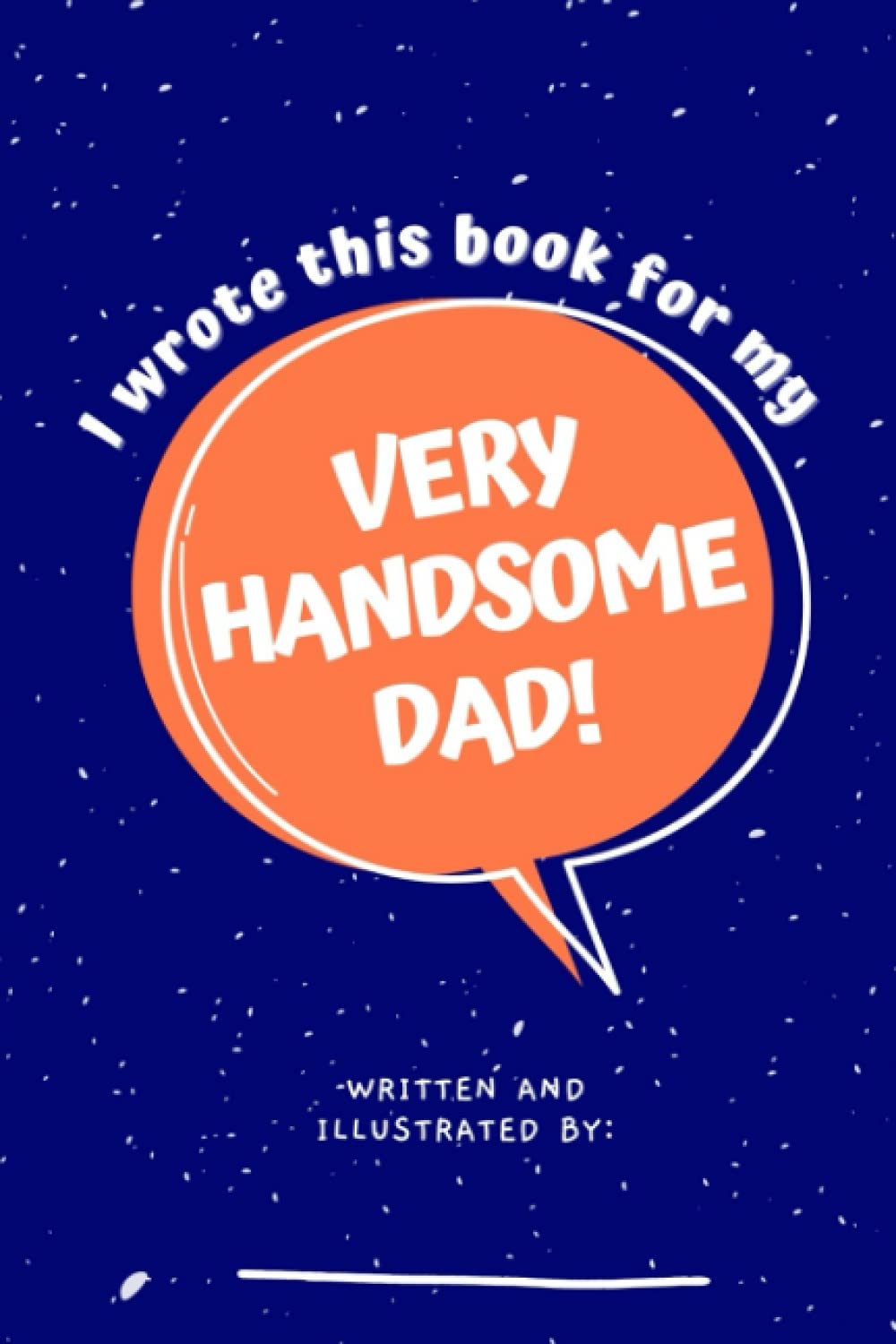 I Wrote This Book For My Very Handsome Dad!: Fill in the Blank Book for Kids to Fill with Their Own Words, Drawings, and Pictures. baixar o livro de graça