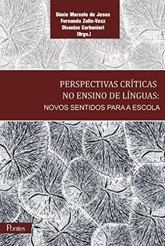 Perspectivas Críticas no Ensino de Línguas. Novos Sentidos Para a Escola
