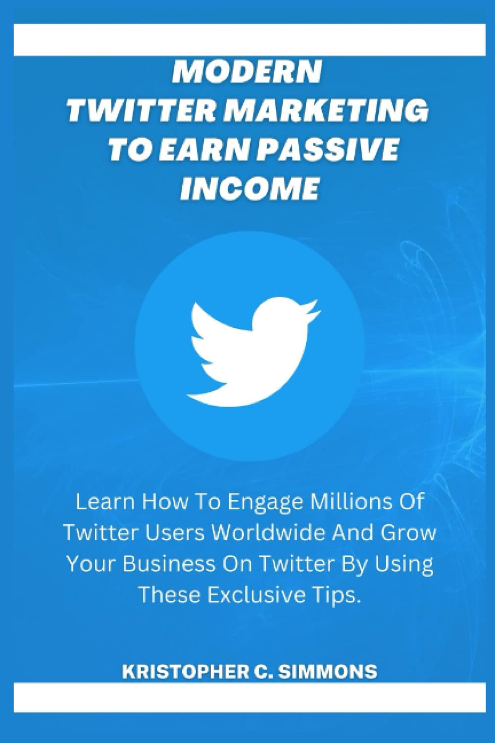 ler totalmente Modern Twitter Marketing To Earn Passive Income: Learn How To Engage Millions Of Twitter Users Worldwide And Grow Your Business On Twitter By Using These Exclusive Tips