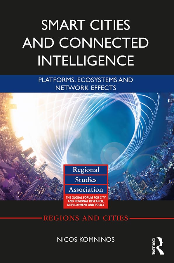 ler totalmente Smart Cities and Connected Intelligence: Platforms, Ecosystems and Network Effects (Regions and Cities) (English Edition)