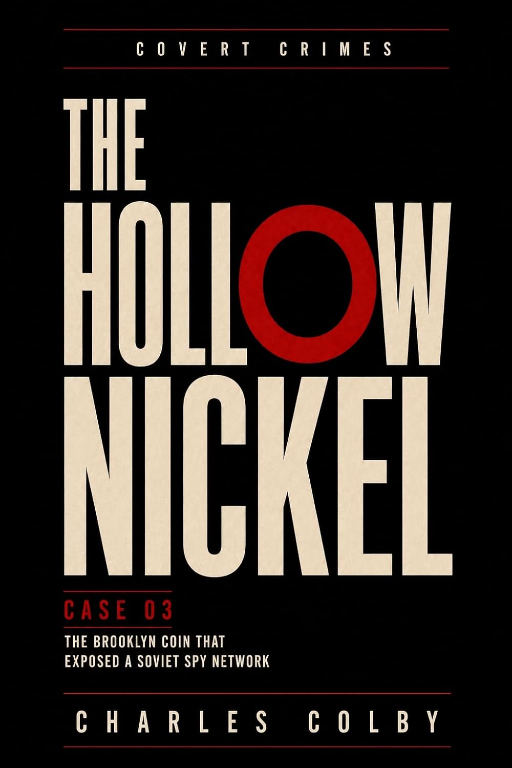 capítulo por capítulo baixar The Hollow Nickel: The Brooklyn Coin That Exposed a Soviet Spy Network (Covert Crimes Book 3) (English Edition)