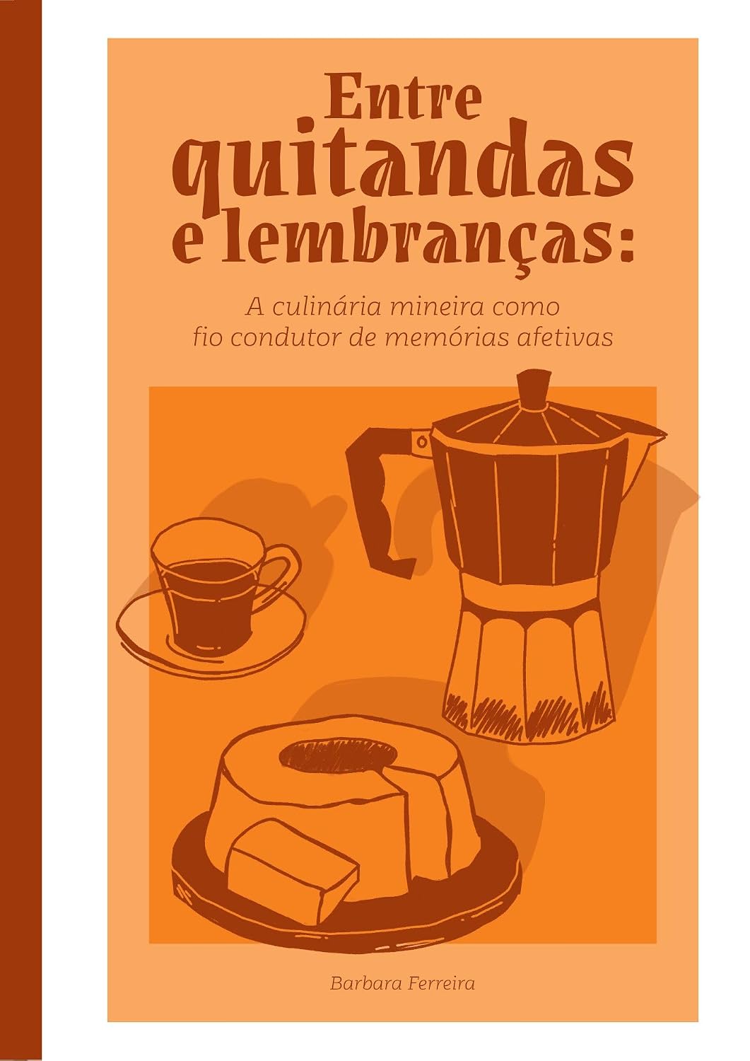 Entre Quitandas e Lembranças: A Culinária Mineira Como Fio Condutor de Memórias Afetivas baixar livro de graça