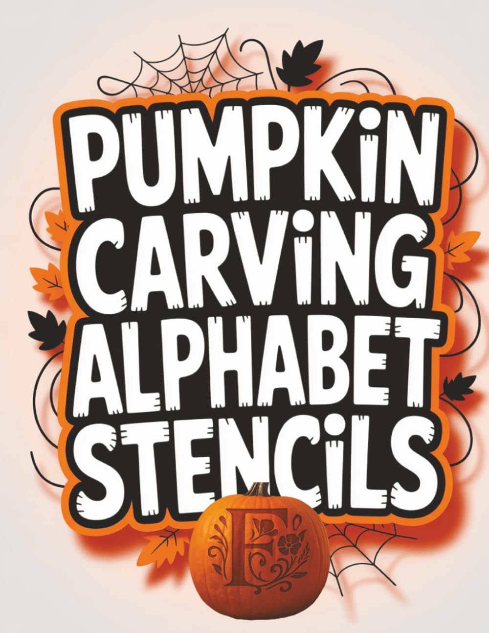 Pumpkin Carving Alphabet Stencils: Numbers 0-9 and Letters A-to-Z for Jack O’ Lanterns: Easy Halloween Alphabet Stencils & Patterns for Wood, Painting... | Includes Printable SVG & PNG Files Bonus baixar livro de graça