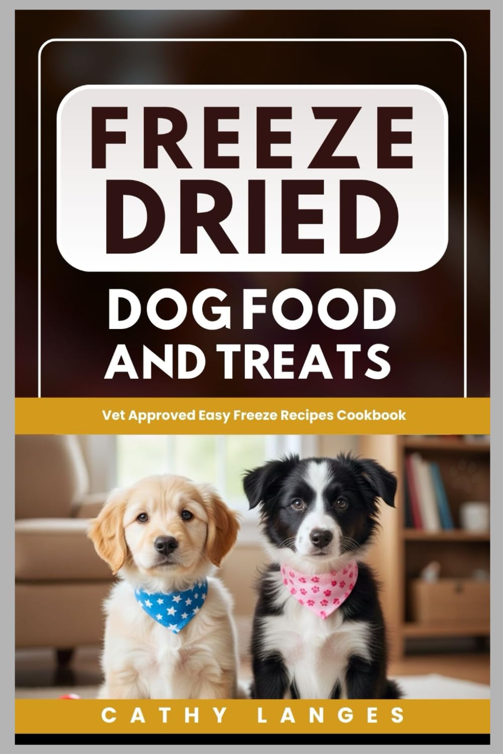 ler totalmente Freeze Dried Dog Food And Treats: Vet Approved Easy Freeze Recipes Cookbook