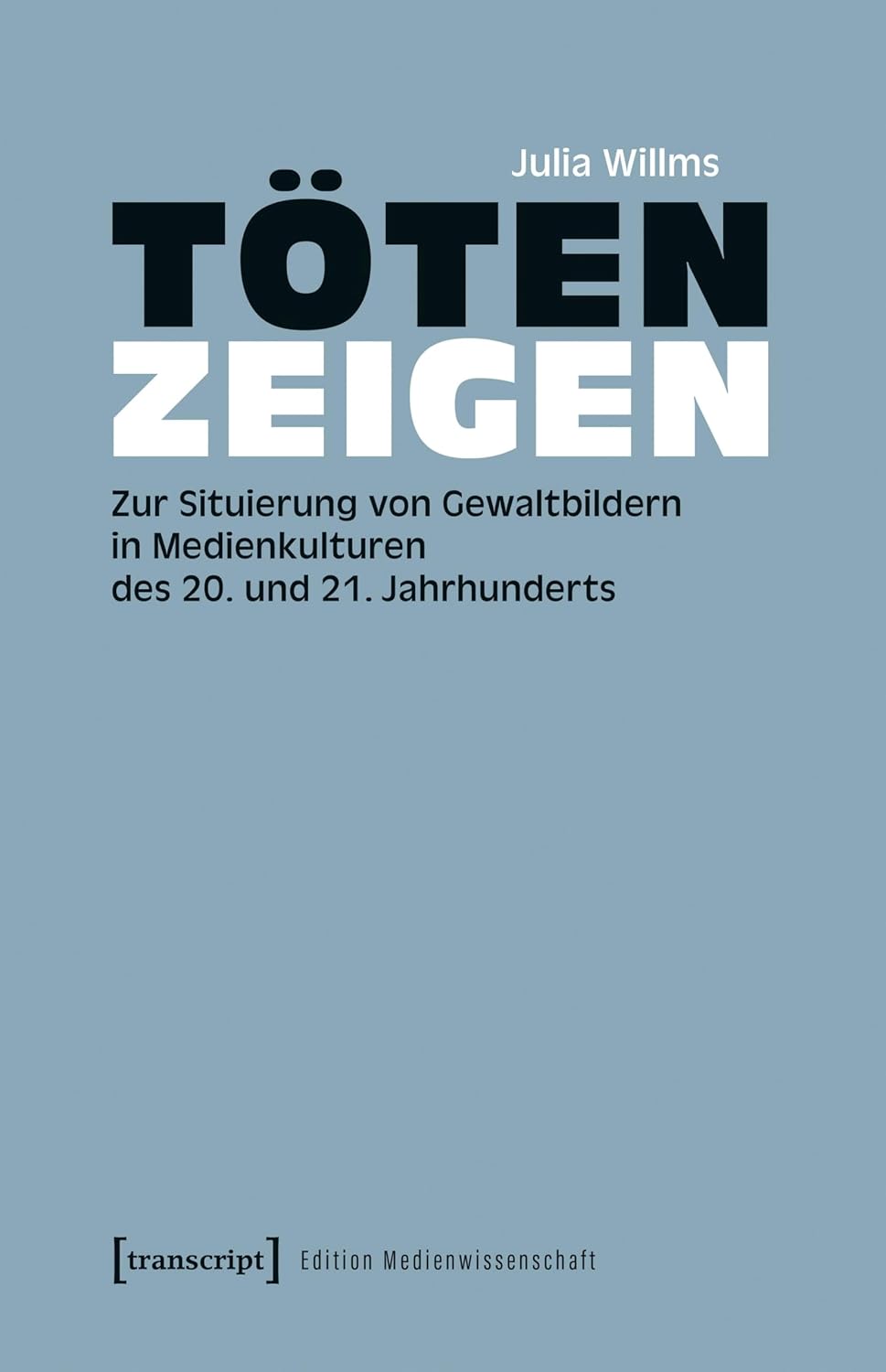 ler totalmente Töten zeigen: Zur Situierung von Gewaltbildern in Medienkulturen des 20. und 21. Jahrhunderts (Edition Medienwissenschaft 127) (German Edition)