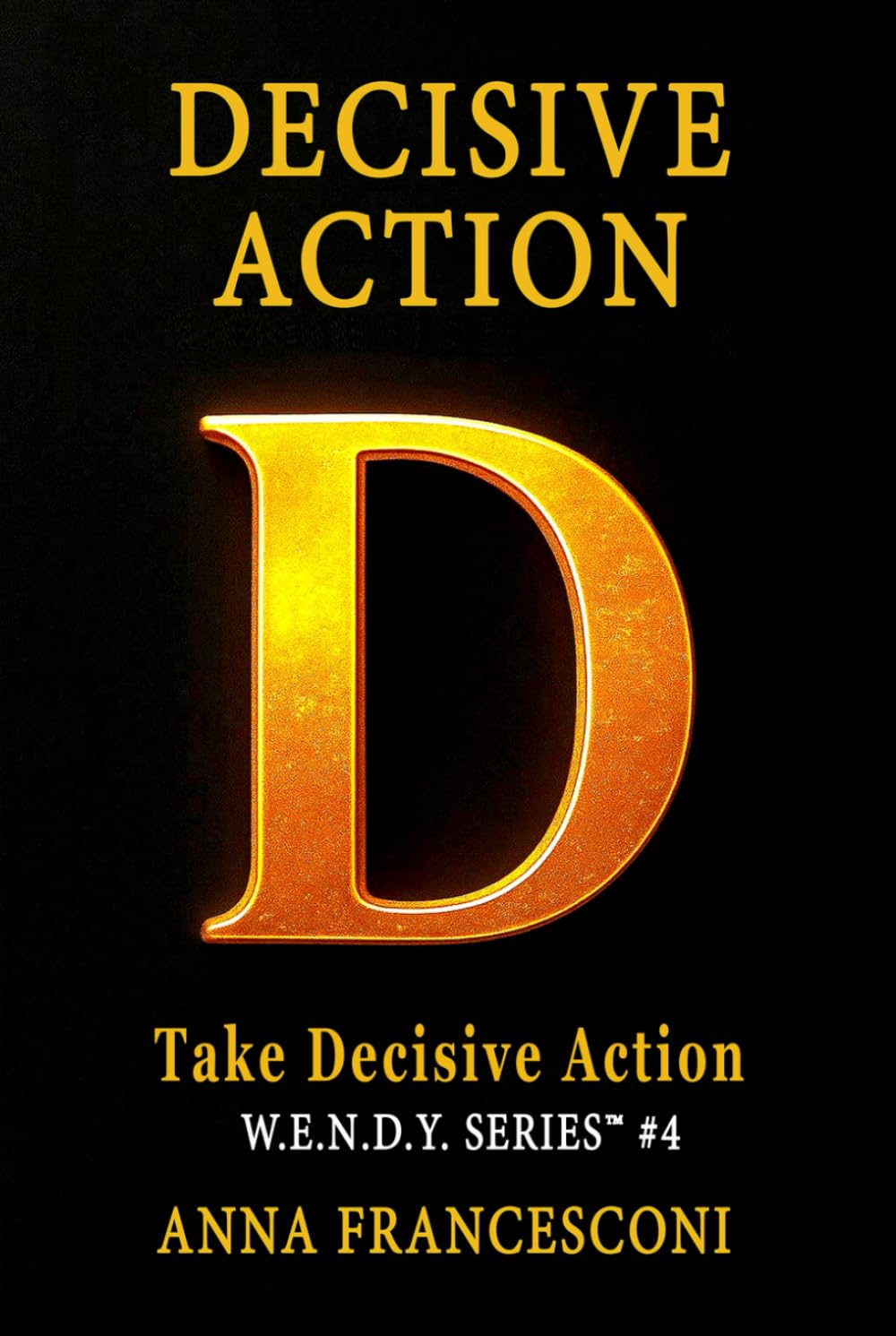 DECISIVE ACTION: Take Decisive Action, Redirect your life through the Power of Identity Alignment. Every time you choose to be fully yourself, your... self. (English Version ) (W.E.N.D.Y. SERIES) baixar livro de graça