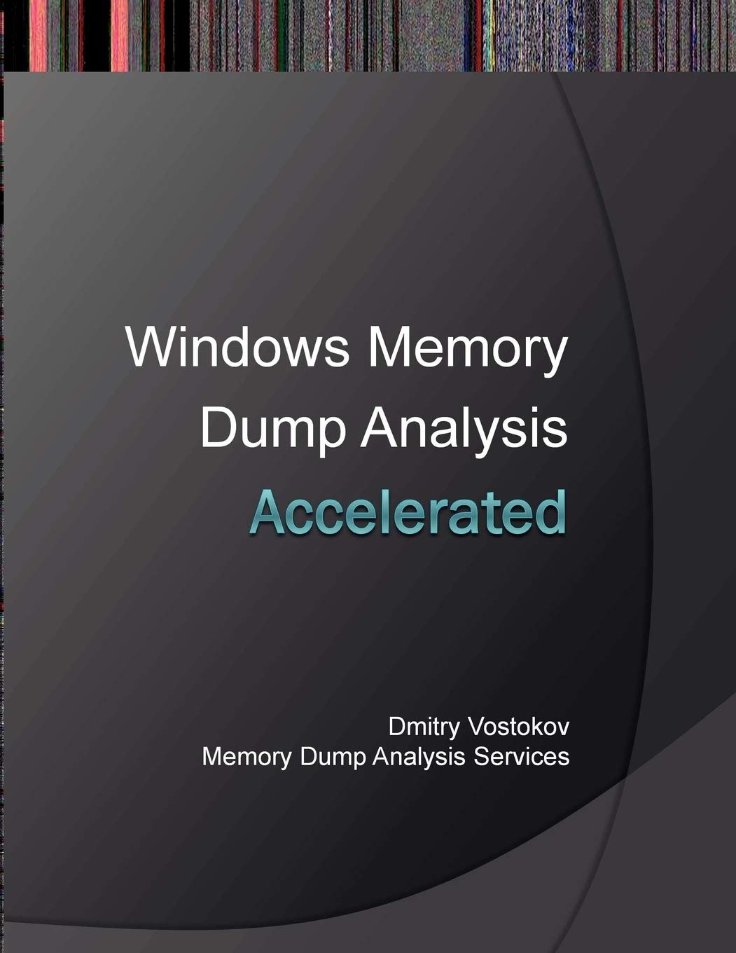 Accelerated Windows Memory Dump Analysis: Training Course Transcript and Windbg Practice Exercises with Notes baixar o livro de graça