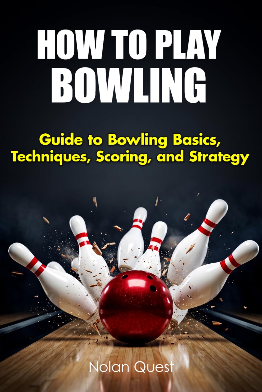 ler totalmente How To Play Bowling: Guide to Bowling Basics, Techniques, Scoring, and Strategy