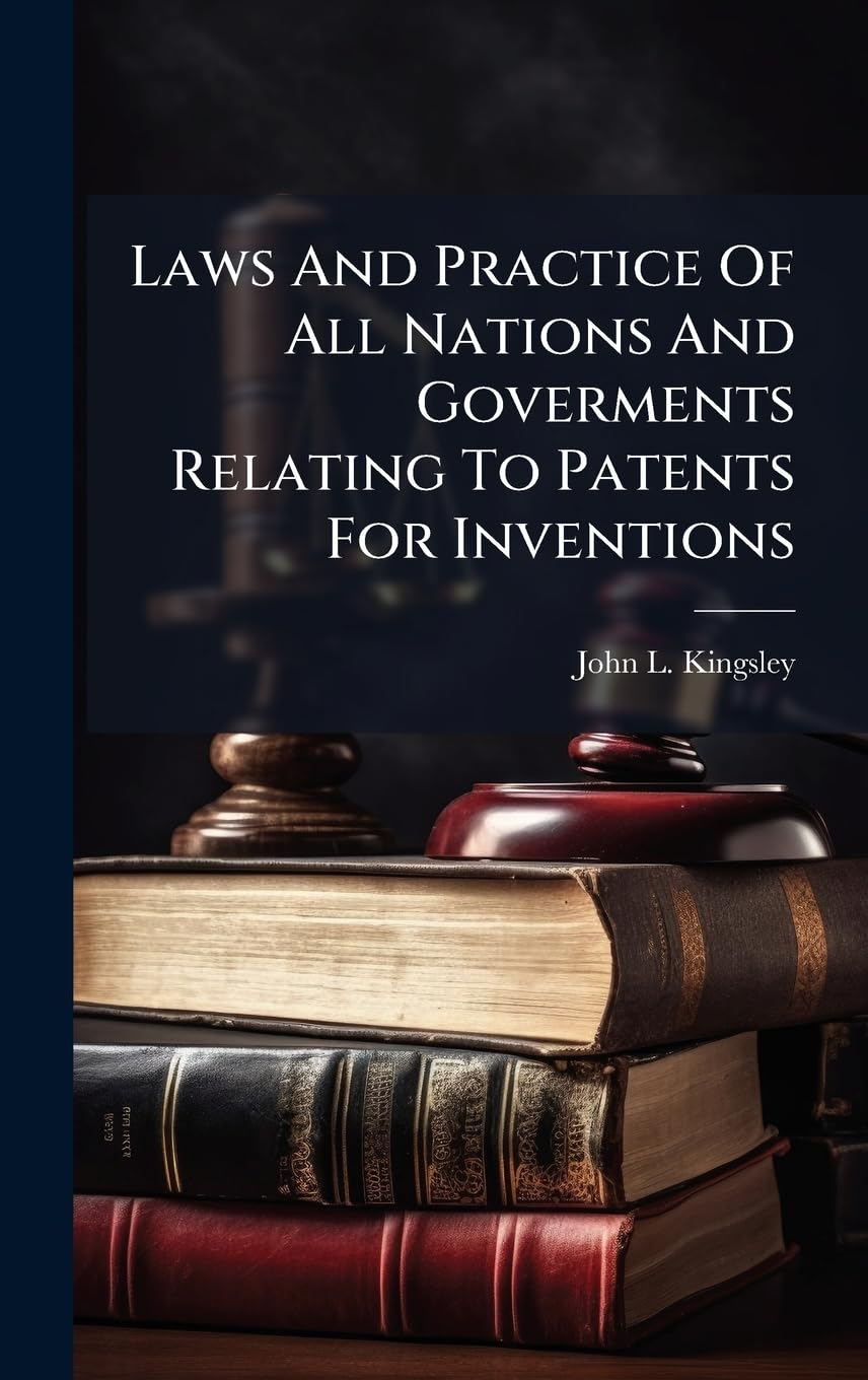 Laws And Practice Of All Nations And Goverments Relating To Patents For Inventions baixar livro de graça