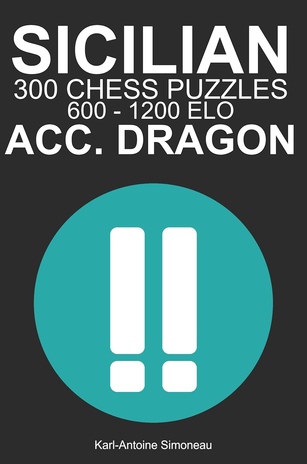 Sicilian Accelerated Dragon Tactics: 300 Puzzles from 600 - 1200 ELO (Tactics by Opening: Black Openings) (English Edition) baixar livro de graça