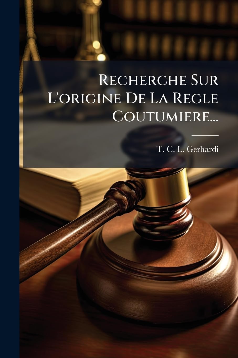 Recherche Sur L'origine De La Regle Coutumiere...