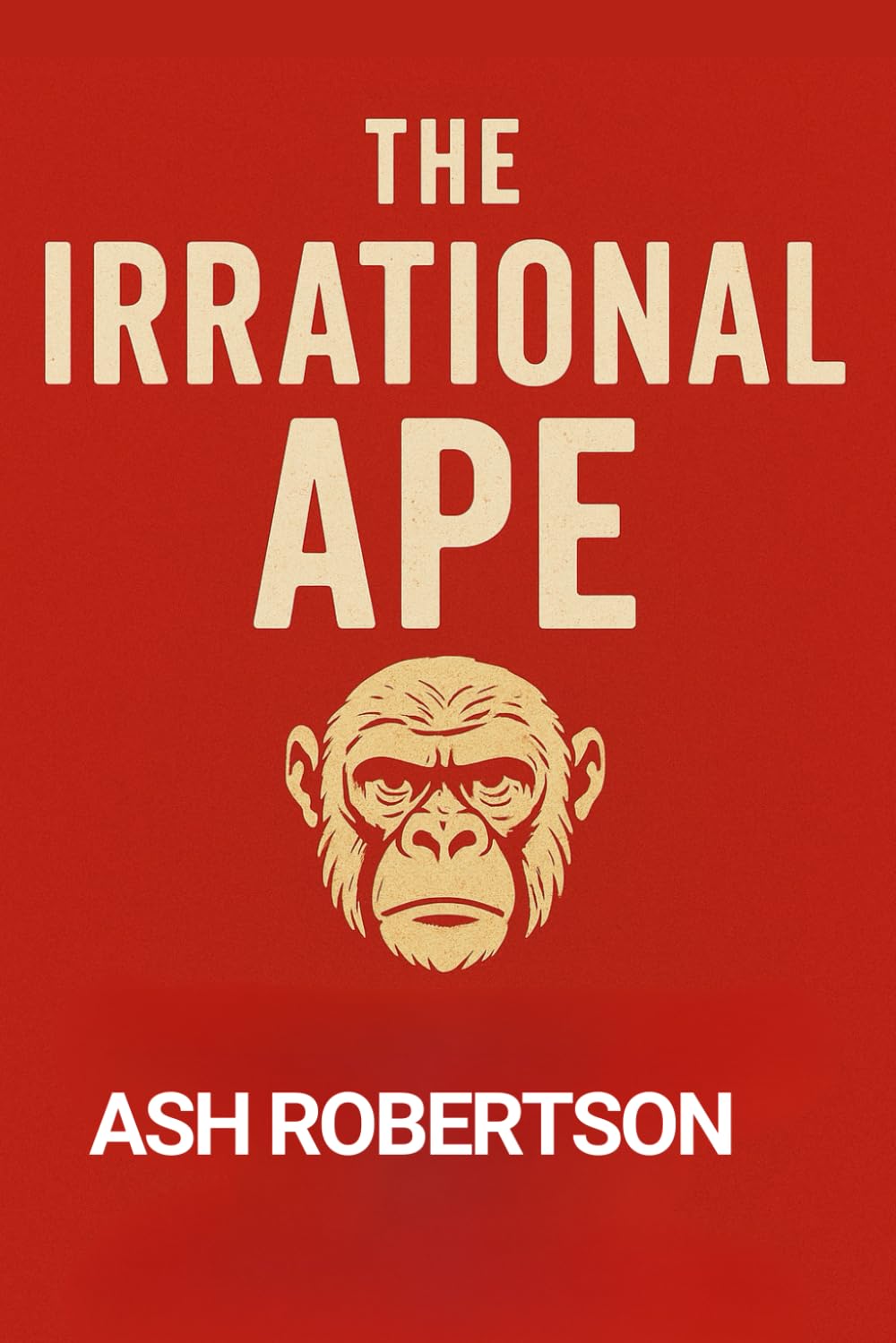 The Irrational Ape: How Our Stone Age Brains Make Modern Decision (Pop Economics) baixar o livro de graça