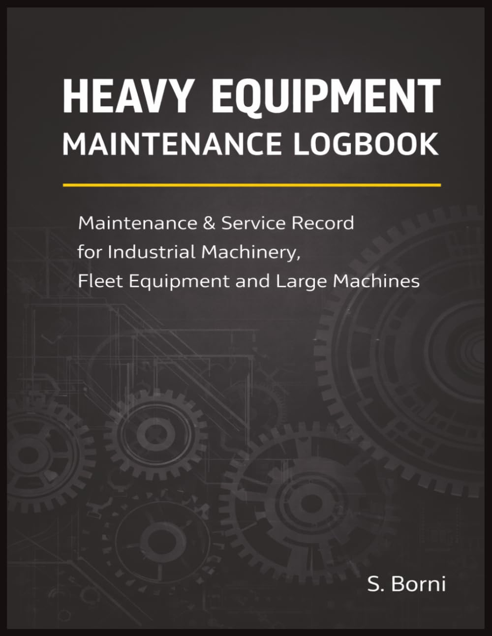Heavy Equipment Maintenance Logbook: Maintenance & Service Record for Industrial Machinery, Fleet Equipment and Large Machines | Operating Hours, Service Planning and Maintenance Tracking Log baixar livro de graça