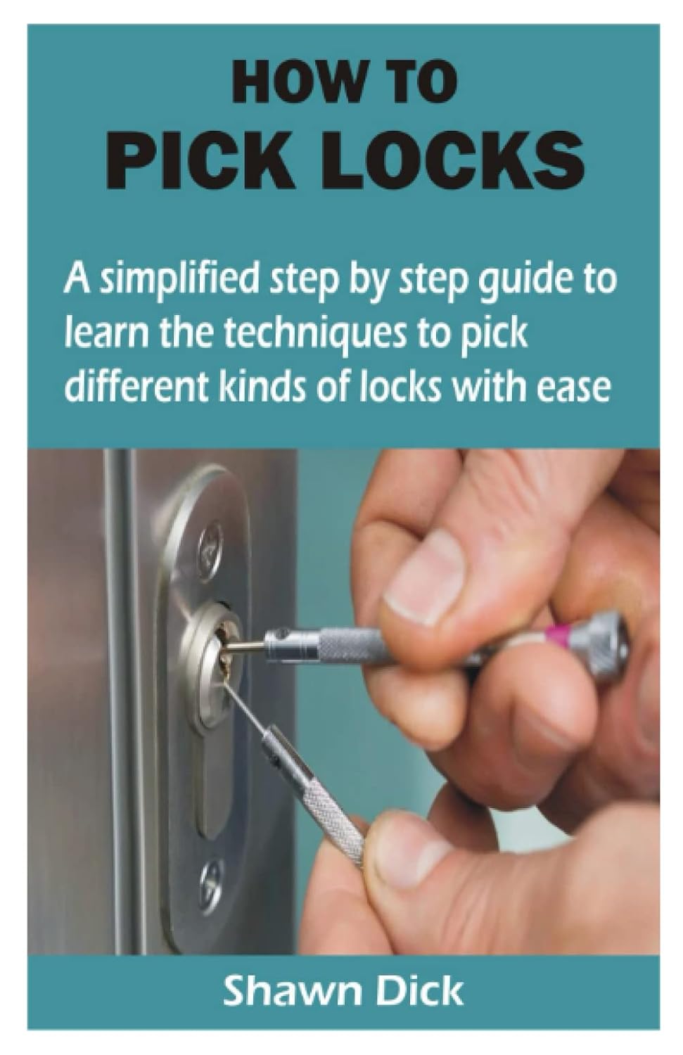ler totalmente HOW TO PICK LOCKS: A simplified step by step guide to learn the techniques to pick different kinds of locks with ease