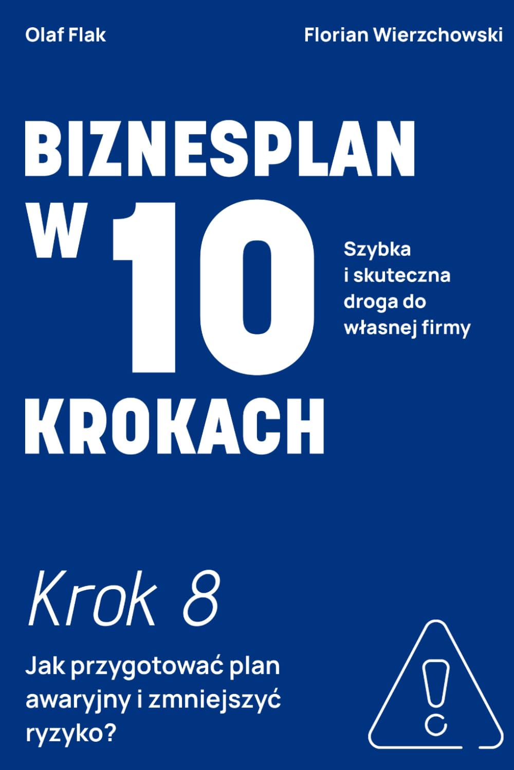 Biznesplan w 10 krokach: Krok 8: Jak przygotować plan awaryjny i zmniejszyć ryzyko? (Polish Edition) baixar o livro de graça