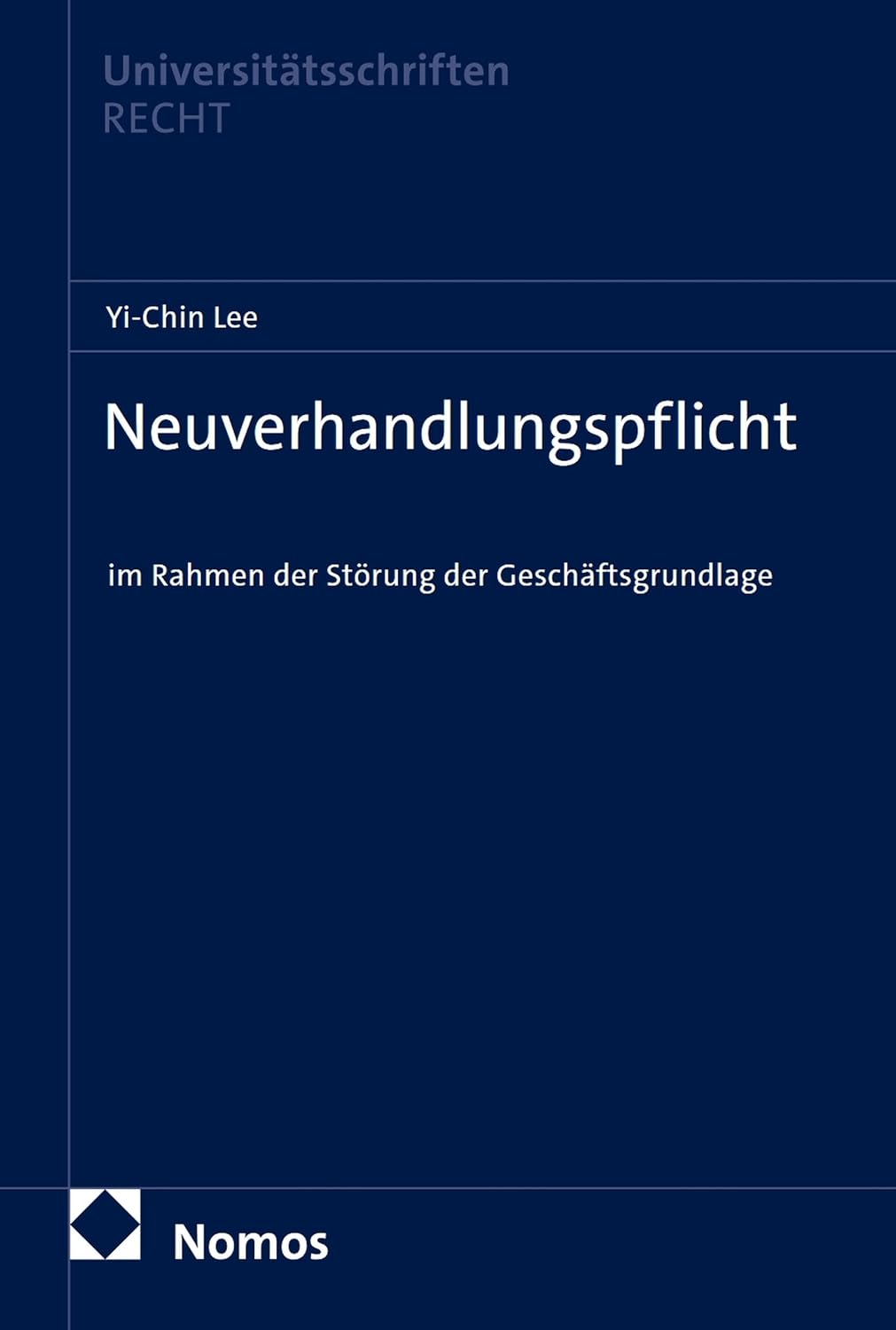 Neuverhandlungspflicht: im Rahmen der Störung der Geschäftsgrundlage (Nomos Universitätsschriften – Recht 1052) (German Edition)