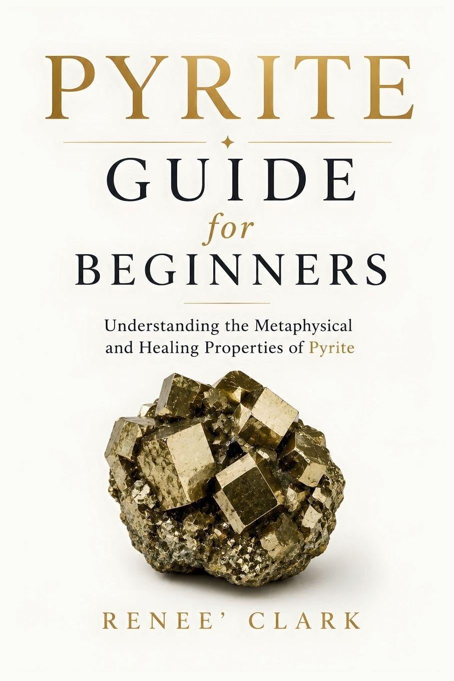 Pyrite Guide for Beginners: Understanding the Metaphysical and Healing Properties of Pyrite baixar o livro de graça