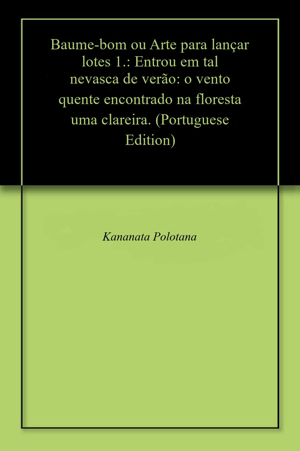 Baume-bom ou Arte para lançar lotes 1.: Entrou em tal nevasca de verão: o vento quente encontrado na floresta uma clareira. baixar o livro de graça
