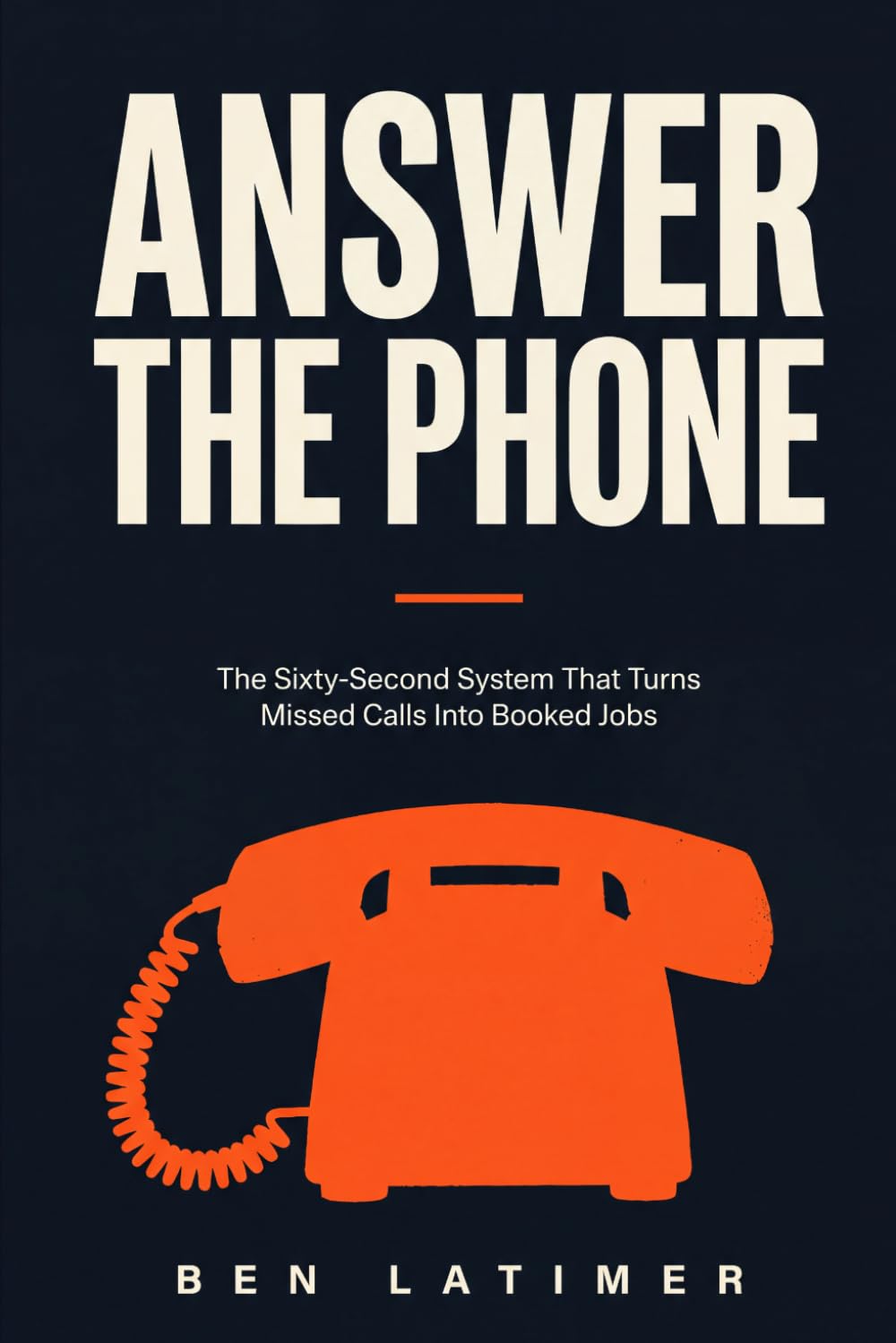 ler totalmente Answer the Phone: The Sixty-Second System That Turns Missed Calls Into Booked Jobs