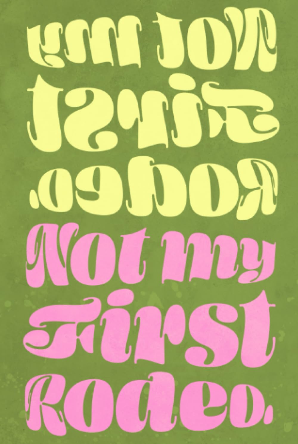 ler totalmente Not my First Rodeo Cowgirl Hardcover Journal Notebook: Lined, Bullet, and Blank Pages 6x9in 200pgs