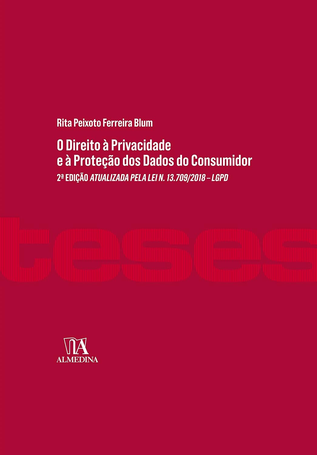 O Direito à Privacidade e a Proteção dos Dados do Consumidor: 2ª Edição Atualizada Pela lei n. 13.709/2018 – LGPD baixar livro de graça
