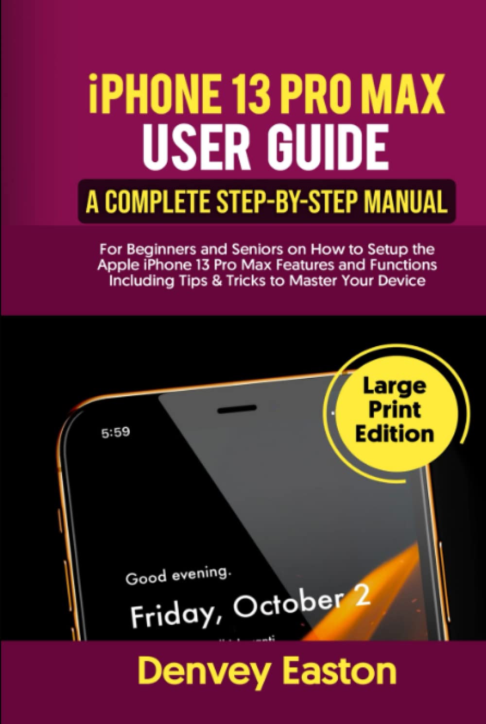 ler totalmente iPhone 13 Pro Max User Guide: A Complete Step-by-Step Manual for Beginners and Seniors on How to Setup the Apple iPhone 13 Pro Max Features and... to Master Your Device (Large Print Edition)