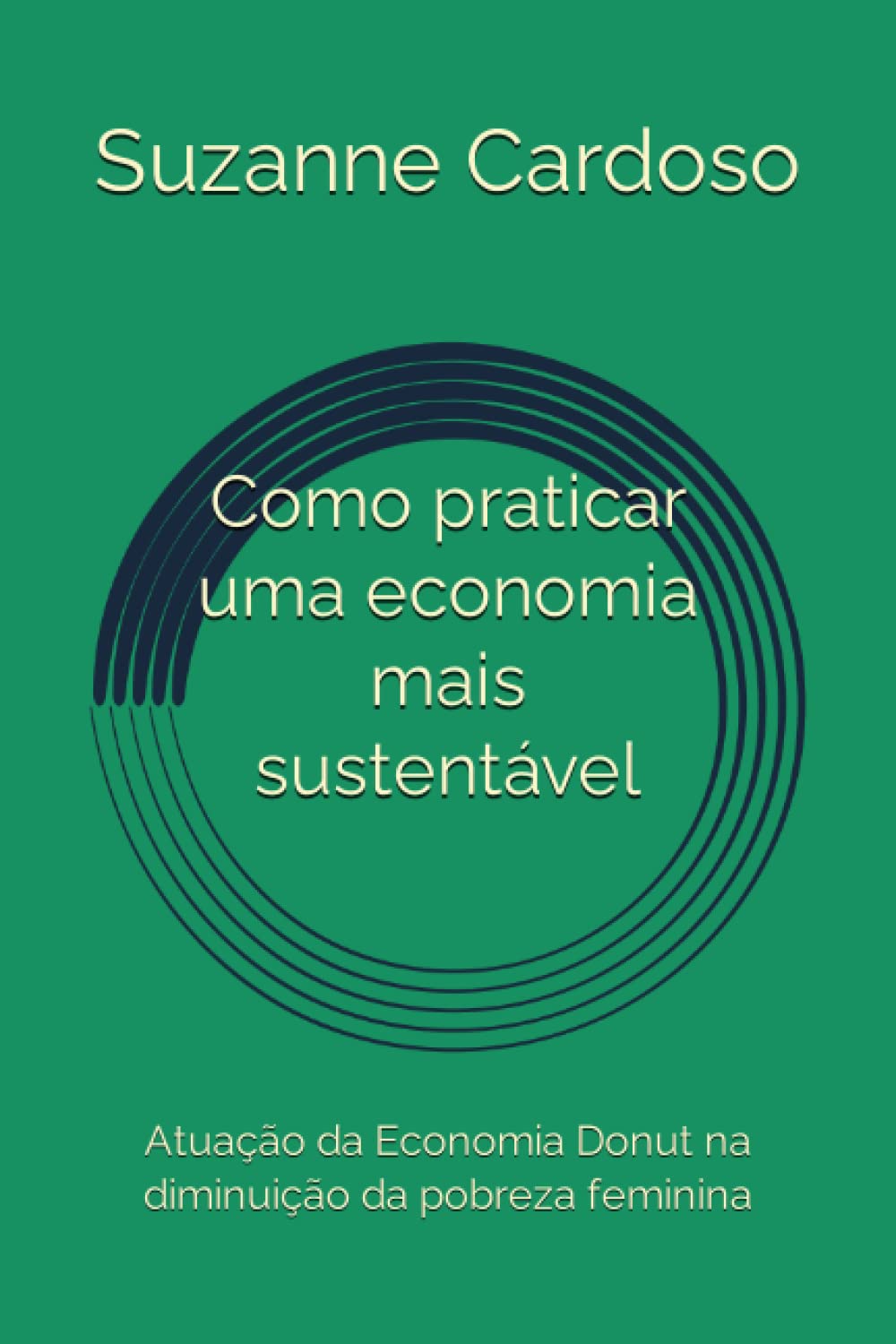 capítulo por capítulo baixar Como praticar uma economia mais sustentável: Atuação da Economia Donut na diminuição da pobreza feminina (Portuguese Edition)