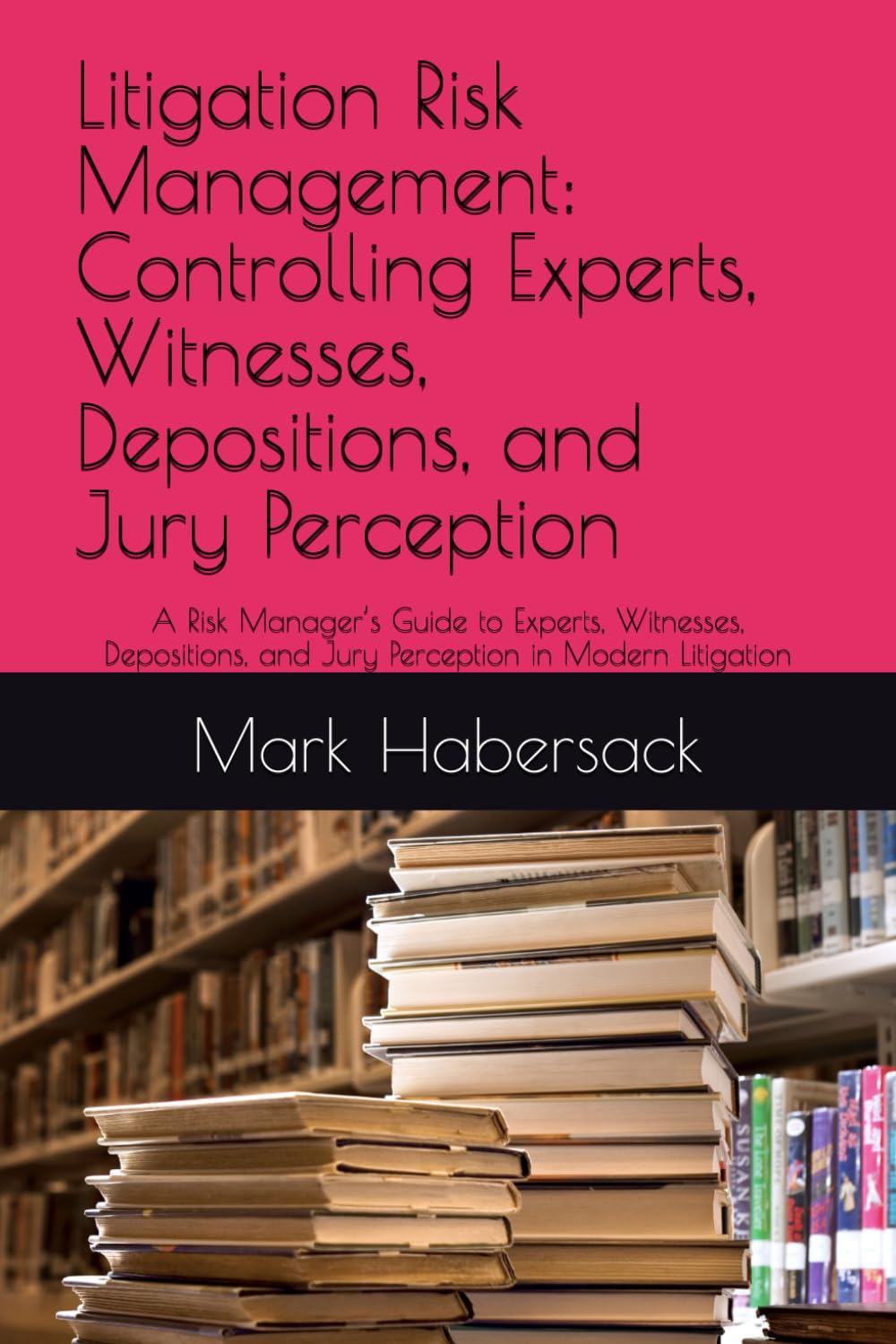 Litigation Risk Management: Controlling Experts, Witnesses, Depositions, and Jury Perception: A Risk Manager’s Guide to Experts, Witnesses,... in Modern Litigation (Hospitality Litigation) baixar livro de graça