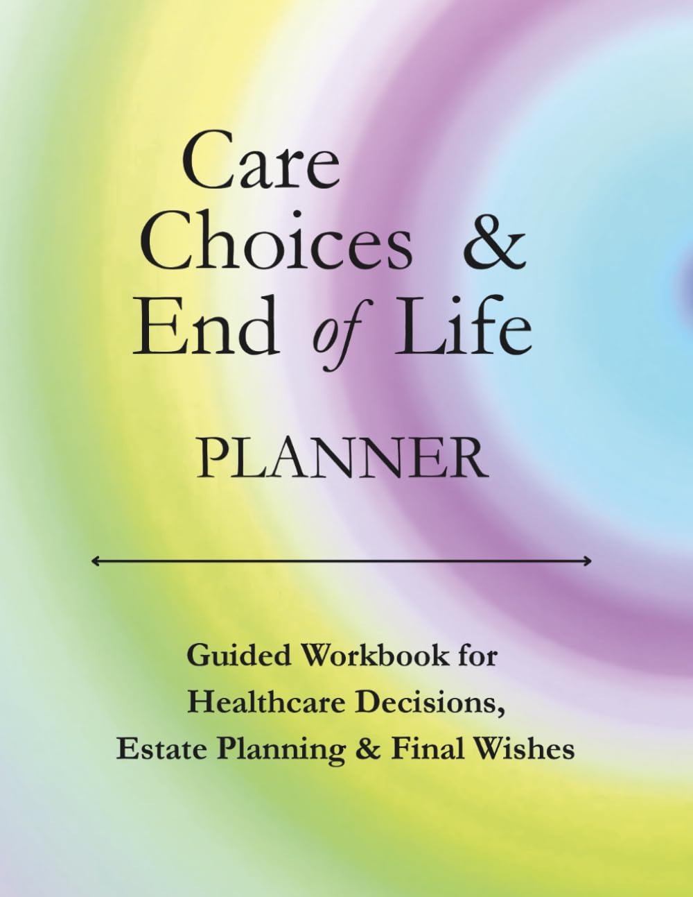 Care Choices & End of Life Planner: Guided Workbook for Healthcare Decisions, Estate Planning and Final Wishes with Personal Notes & Letters Organizer baixar o livro de graça