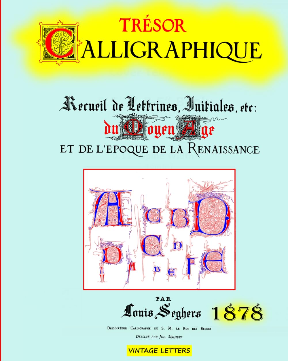 Trésor calligraphique, édition 1878: Recueil de lettrines, initiales du moyen âge et de l'époque de la Renaissance (French Edition) baixar o livro de graça