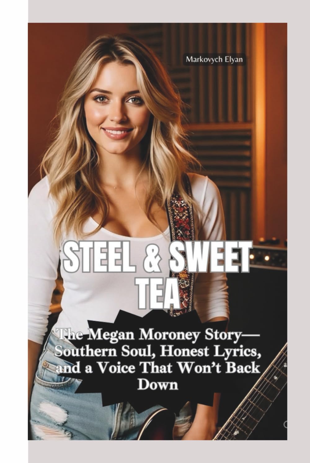 capítulo por capítulo baixar STEEL & SWEET TEA: The Megan Moroney Story—Southern Soul, Honest Lyrics, and a Voice That Won’t Back Down