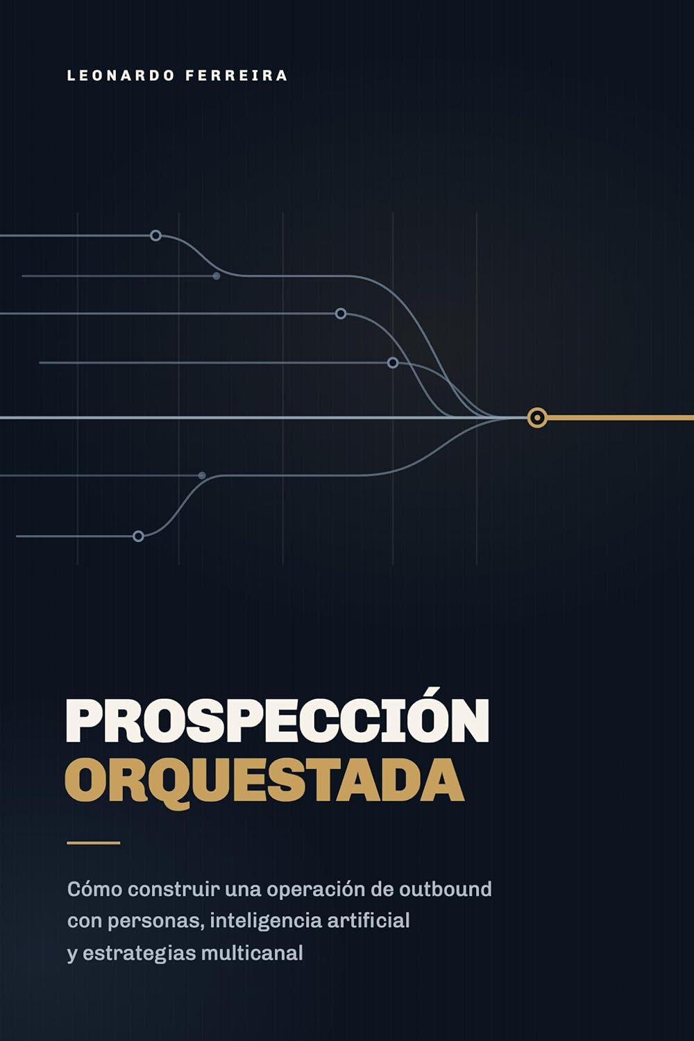 Prospección orquestada: Cómo construir una operación de outbound con personas, inteligencia artificial y estrategias multicanal (Spanish Edition) baixar livro de graça