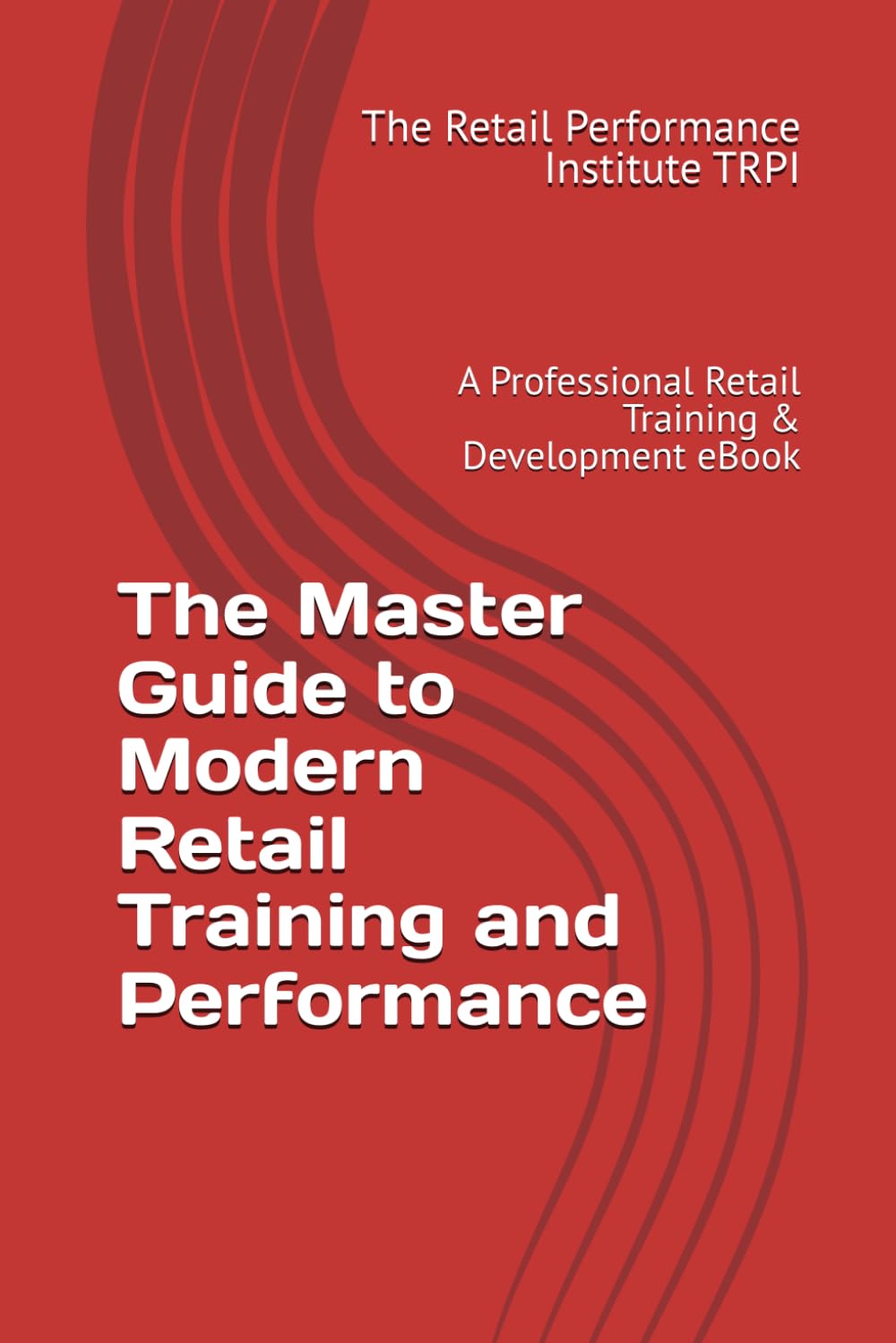 ler totalmente The Master Guide to Modern Retail Training and Performance: A Professional Retail Training & Development eBook