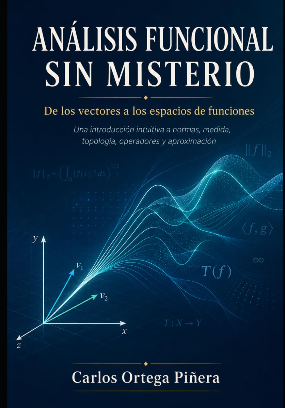 capítulo por capítulo baixar Análisis Funcional Sin Misterio: De los vectors a los espacios de funciones (Spanish Edition)