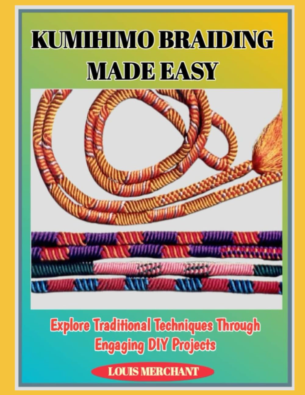 Kumihimo Braiding Made Easy: Explore Traditional Techniques Through Engaging DIY Projects baixar livro de graça