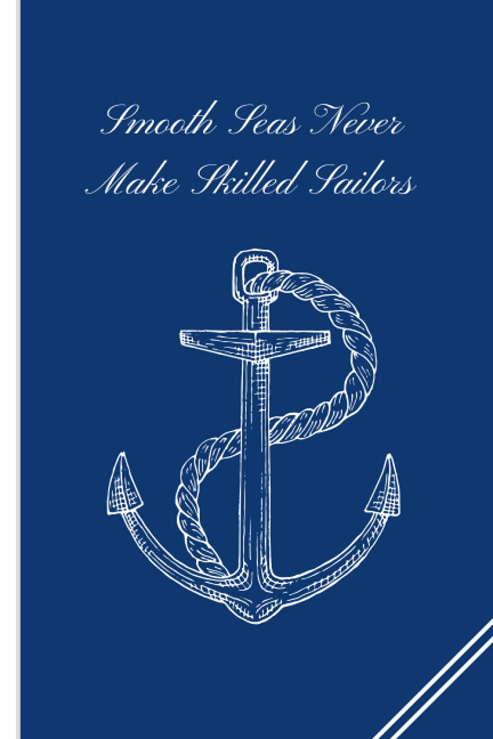 Smooth Seas Never Make Skilled Sailors: Anchor Notebook | Nautical Theme Notebook | College Ruled | 6" x 9" | 120 Pages baixar o livro de graça