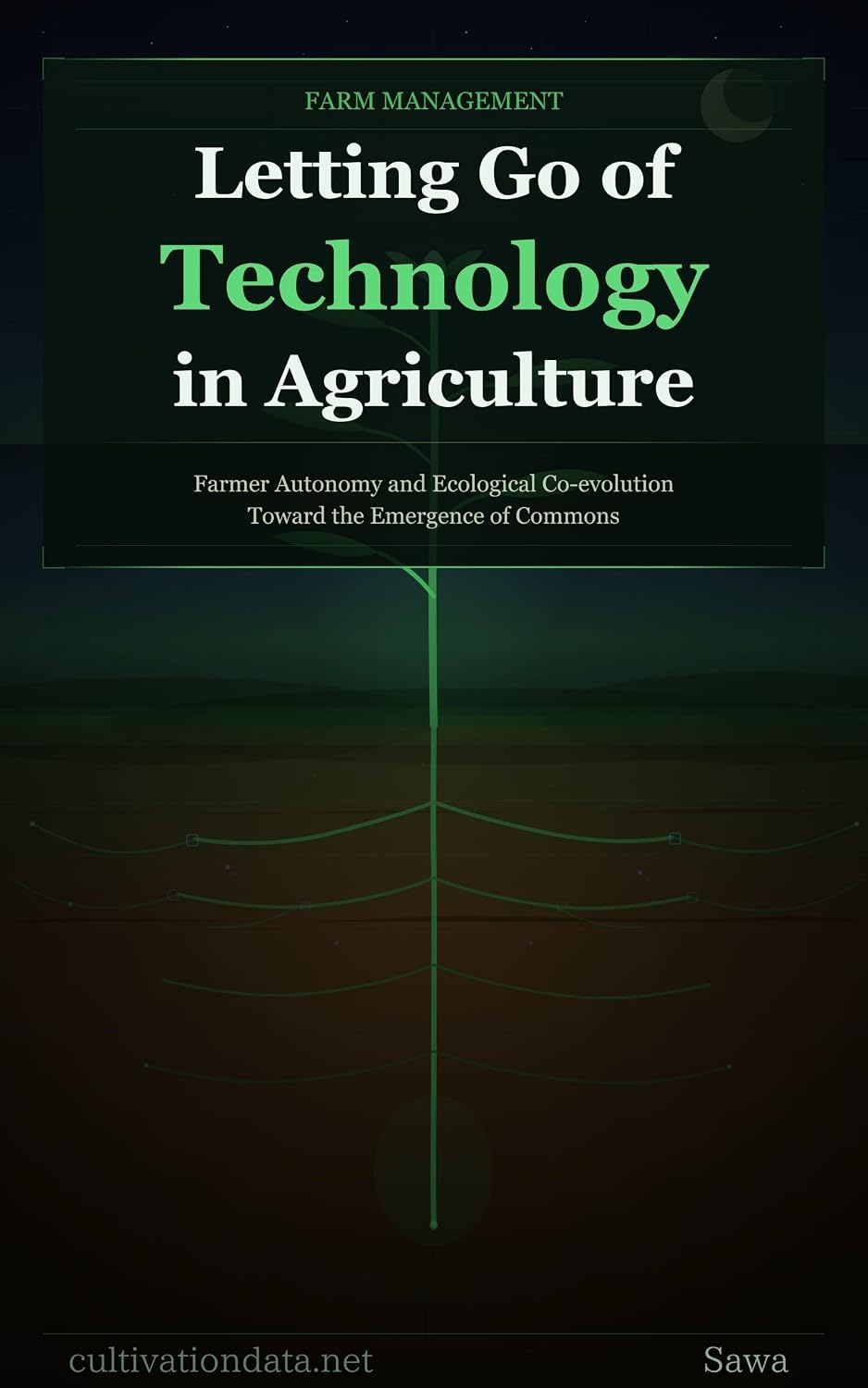 ler totalmente Letting Go of Technology in Agriculture: Farmer Autonomy and Ecological Co-evolution Toward the Emergence of Commons (English Edition)