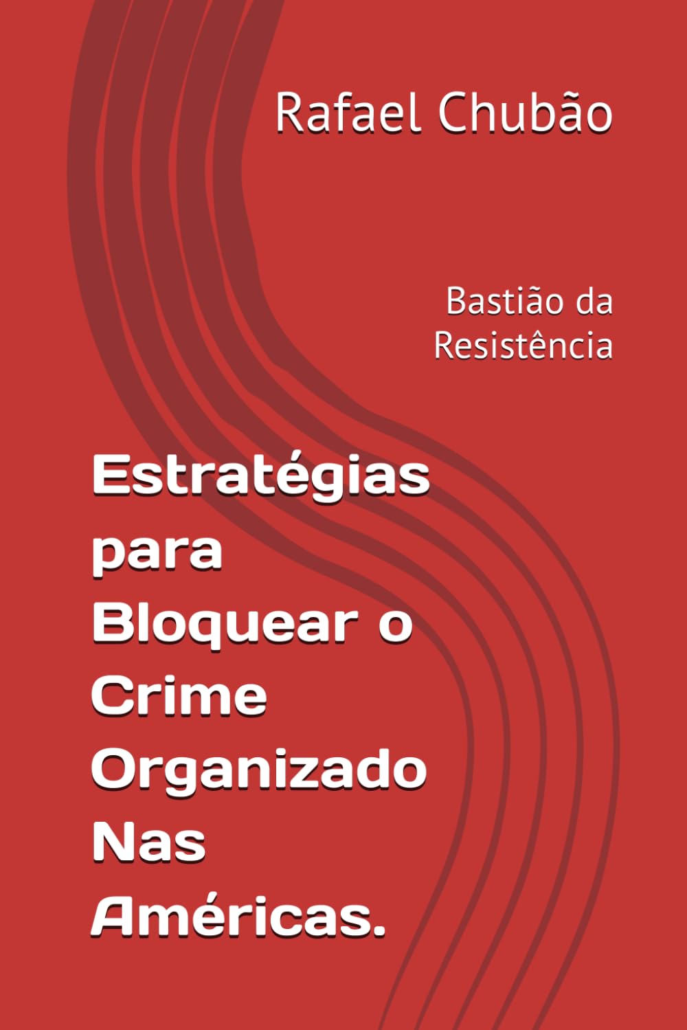 Estratégias para Bloquear o Crime Organizado Nas Américas.: Bastião da Resistência (Portuguese Edition) baixar livro de graça