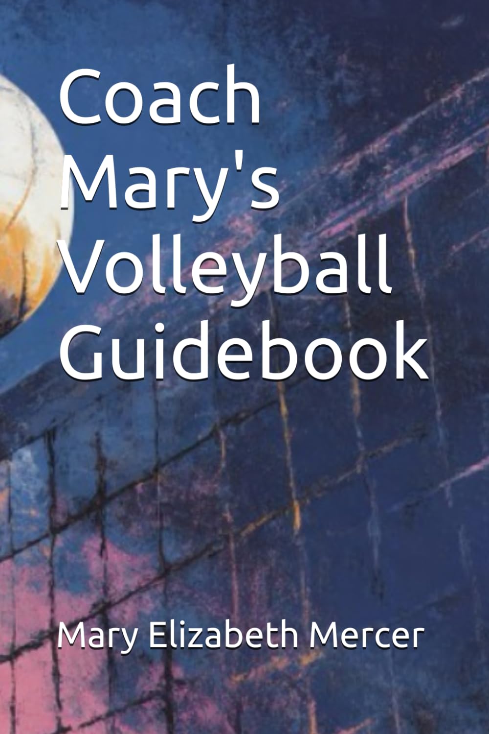Coach Mary's Volleyball Guidebook baixar livro de graça