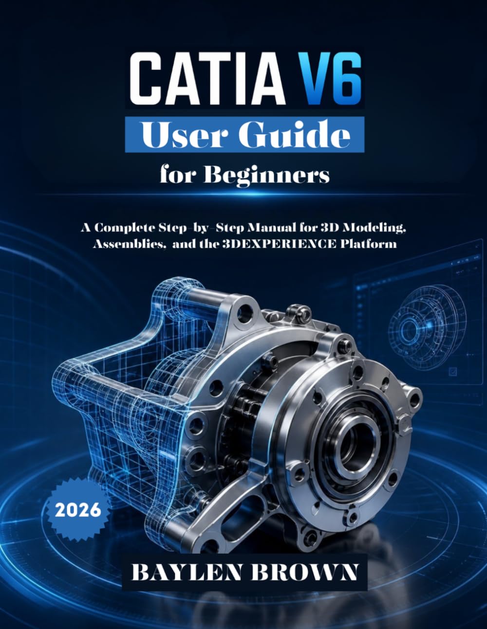 ler totalmente CATIA V6 User Guide for Beginners: A Complete Step-by-Step Manual for 3D Modeling, Assemblies, and the 3DEXPERIENCE Platform