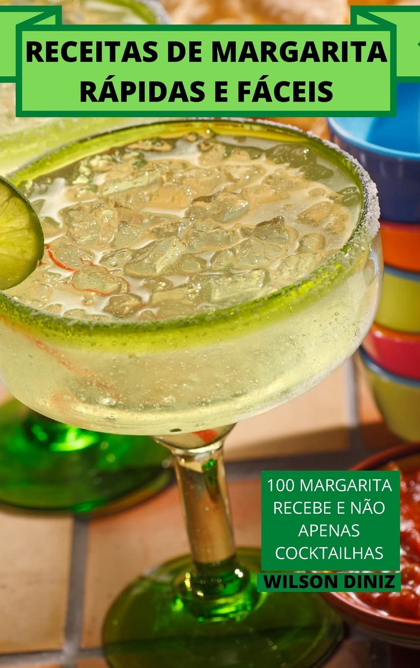 Receitas de Margarita Rapidas E Faceis: 100 MARGARITA RECEBE E NÃO APENAS COCKTAILHAS baixar livro de graça