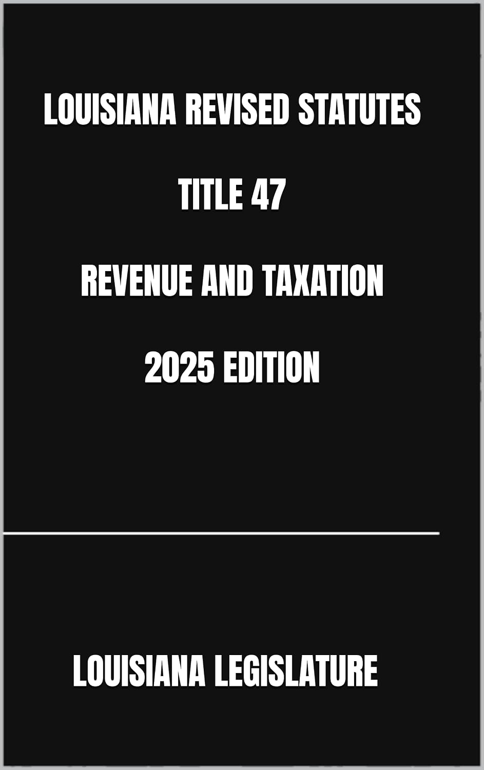 ler totalmente LOUISIANA REVISED STATUTES TITLE 47 REVENUE AND TAXATION 2025 EDITION (English Edition)