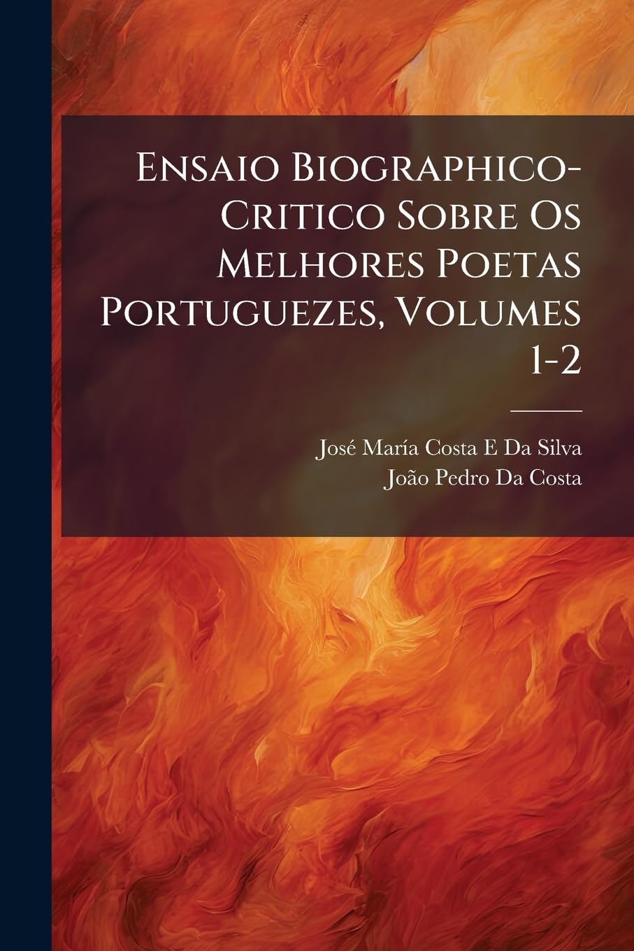 Ensaio Biographico-Critico Sobre Os Melhores Poetas Portuguezes, Volumes 1-2 baixar o livro de graça